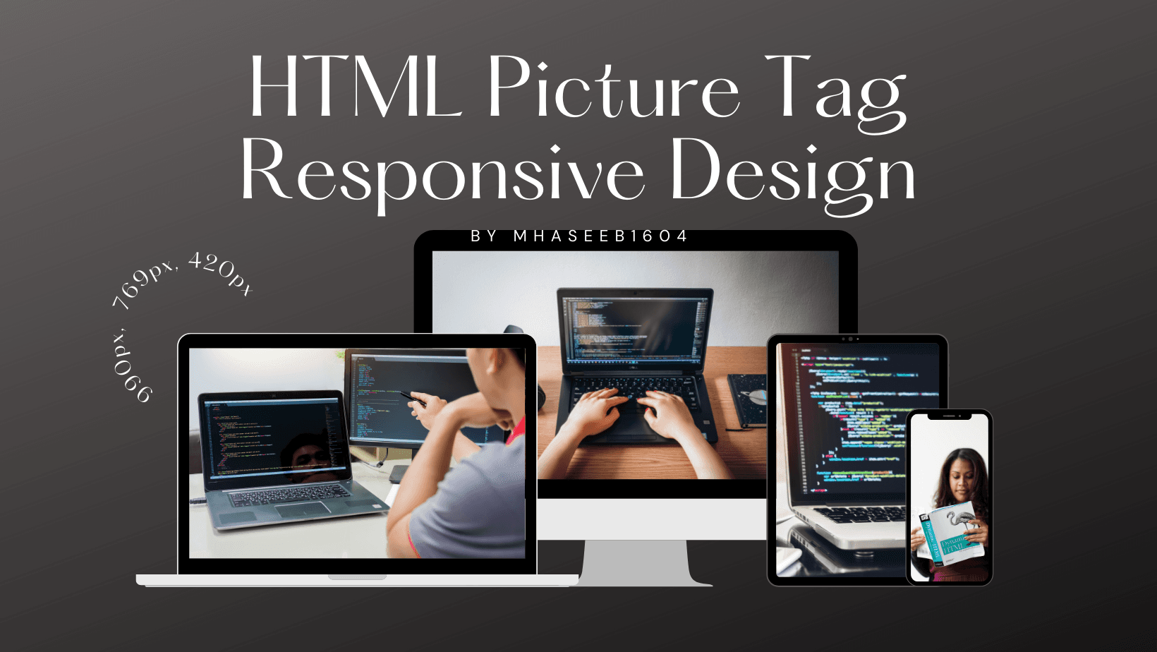 How to use Picture Tag for Responsive and Optimized Front End Design
